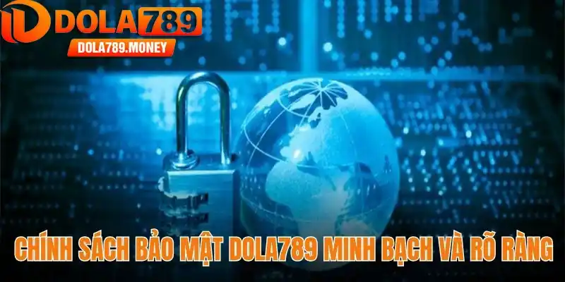 Một chính sách bảo mật minh bạch và rõ ràng