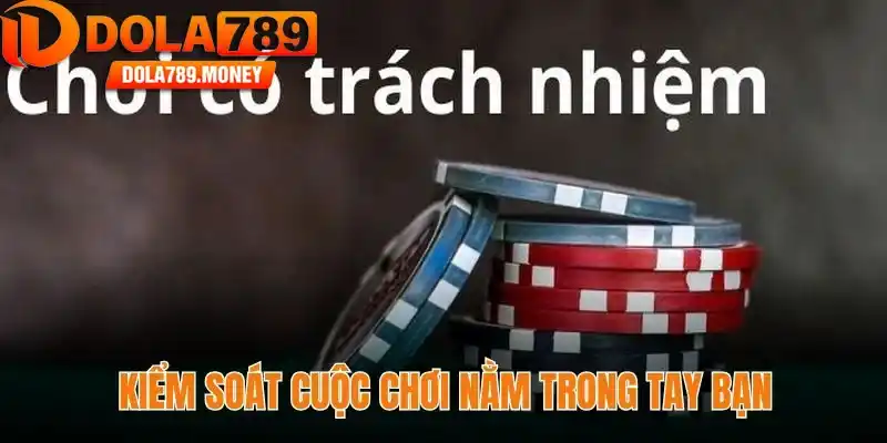 Kiểm soát cuộc chơi nằm trong tay bạn