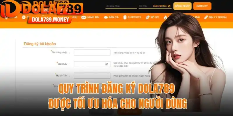 Quy trình đăng ký Dola789 được tối ưu hóa cho người dùng