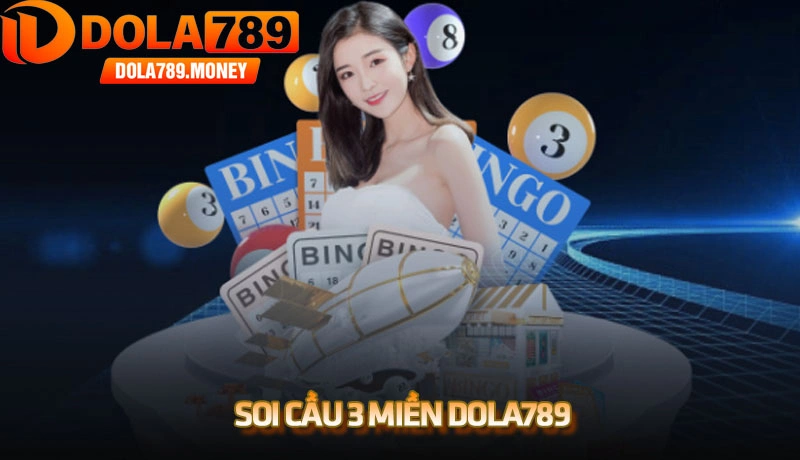 Soi cầu 3 miền Dola789 miễn phí, chốt số chính xác hôm nay