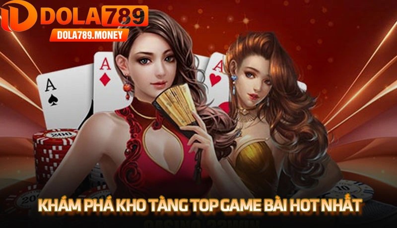 Khám phá kho tàng top game bài hot nhất 2025